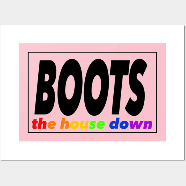 Boots the House Down Wall Art by Princifer